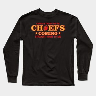 Karma Is The Guy On The Chiefs, Coming Straight Home to Me Long Sleeve T-Shirt